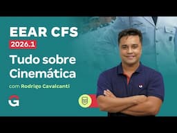 Concurso EEAR CFS 2026.1: Tudo sobre Cinemática!