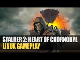 S.T.A.L.K.E.R 2: Heart of Chornobyl | Linux Gameplay | 1440p Epic Settings