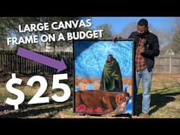 Building a Large Canvas frame with just $25