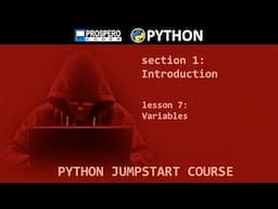 PYTHON JUMPSTART COURSE Section 1 - Introduction, Lesson 7 - Variables