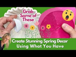 Create Stunning Spring Decor With Items You Already Own