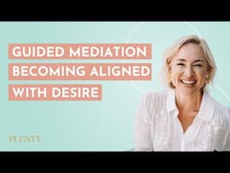 Guided Meditation: Who Do I Need to Be In Order to Be A Match for My True Desire? (088)