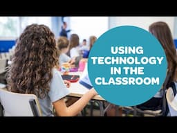 Using Technology in the Classroom