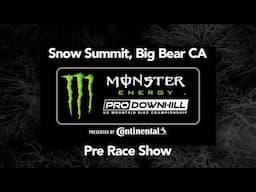 Monster Energy Pro Downhill Series Round 3 Pre Race Podcast, Snow Summit