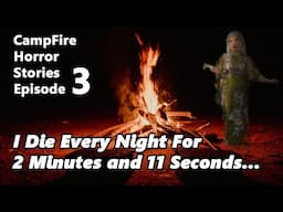 I Die Every Night - Campfire Horror Stories EP. 3 - Creepy Pasta