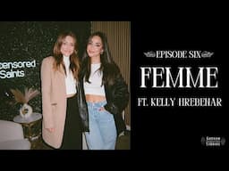 FEMME ft. Kelly Hrebenar | Uncensored Saints