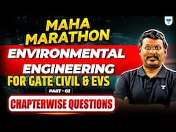 महा Marathon🔥|  Environmental Engineering | GATE 2025 | Civil & EVS | Chapterwise Questions | KP Sir