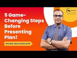 5 Game-Changing Steps Before Presenting Plan! | New Folder | Milind Walawalkar | Video 102 | Hindi |