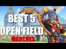 Best 5 marches for open field marches [Summer 2022 update] in Rise of Kingdoms