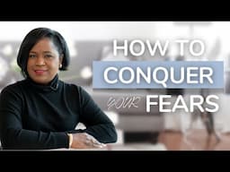 How To Conquer Your Fears