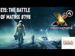 X4 E15: The Battle of Matrix 79B (AKA, capital ship brawl time)