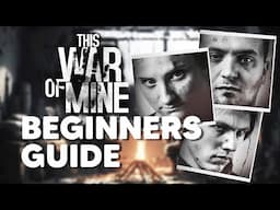 This War of Mine Final Cut | Beginner's Guide - Tips and Tricks