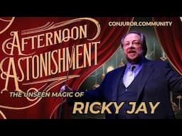 The Unseen Magic of Ricky Jay Afternoon Astonishment By Conjuror Community