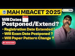 MAH MBACET 2025: Will Exam Date Postponed/Extend? Registration Date | Paper Pattern | Must Watch