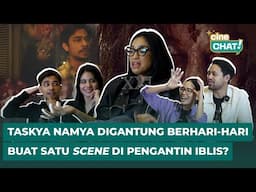 TASKYA NAMYA HAMPIR MUNTAH GEGARA ADEGAN "GANTUNG" DI PENGANTIN IBLIS! | Cine-Chat Pengantin Iblis