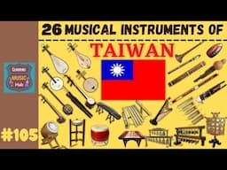 26 MUSICAL INSTRUMENTS OF TAIWAN | LESSON #105 | LEARNING MUSIC HUB | MUSICAL INSTRUMENTS