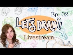 Let's Draw! -  Livestream Ep.02