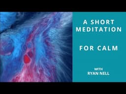 A 3-Minute Meditation For Calm By Ryan Nell A Fully Qualified Meditation Instructor