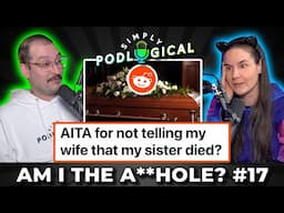 Am I the A**hole 17 - SimplyPodLogical #160