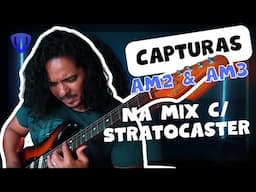 《Na Mix》CAPTURAS am2 & am3 com STRATOCASTER