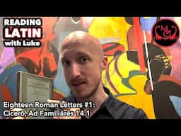 Reading Latin with Luke, Eighteen Roman Letters #1 - Cicero, Ad Familiares 14.1