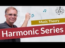 The Harmonic Series Explained - Music Theory