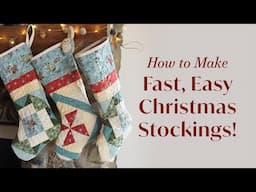 How to Make Fast, Easy, Quilted Christmas Stockings