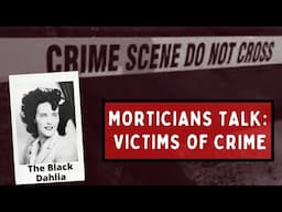 Morticians Talk- Victims of Crime: The Black Dahlia