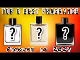 🔥 TOP 6 BEST  FRAGRANCE  PICKUPS IN 2024 🔥