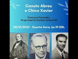 Canuto Abreu e Chico Xavier - pesquisa de Francisco Fernandez