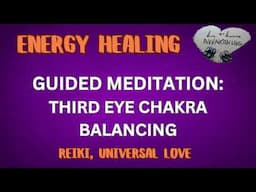 ThirdEye Chakra Balancing | Reiki Infused | Guided Meditation | Solfeggio Frequencies | 15 min ♥ ♥ ♥