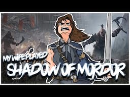 So My Wife Played Shadow Of Mordor