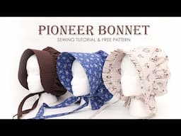 How to Sew a PIONEER BONNET free pattern, full tutorial, style & size options, costume, historical