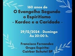 Kardec e a Caridade:  160 anos de O Evangelho Segundo o Espiritismo - Francisco Fernandez