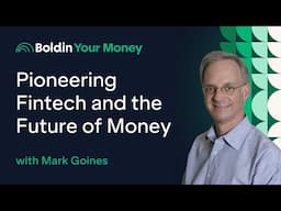 Pioneering Fintech and the Future of Money with Mark Goines (ep.86)