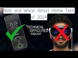 Smart Home Tech Best and Worst of 2024 - PODCAST