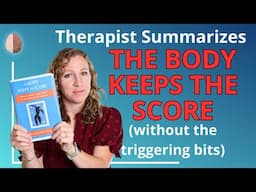 The Body Keeps the Score - Book Summary by a Therapist w/o the Triggering Bits