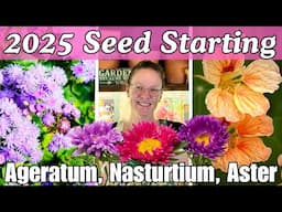 2025 Seed Starting 🌱: Ageratum, Nasturtium & Aster from Seed | Cut Flower Seed Starting