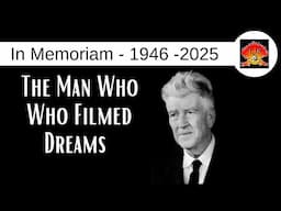 David Lynch R.I.P.  The Man Who Filmed Dreams