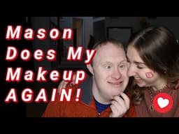 My Brother With Down Syndrome Does My Makeup....AGAIN!