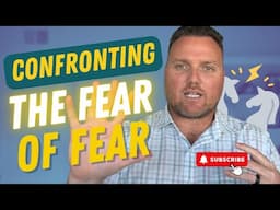 Confronting the Fear of Fear