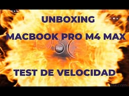 Unboxing y test de hd  MacBook Pro M4 Max