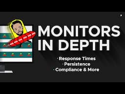 Response Times, Persistence, Compliance & More - Monitors In Depth