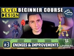 Level Design Beginner Course: #3 Improvements & Enemies