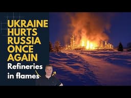 Ukraine strikes more Refineries!