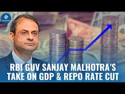 India's GDP Growth: Key Comments from the RBI Governor Sanjay Malhotra | RBI cut Repo Rate by 25 bps