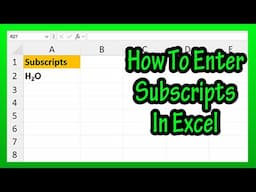 How To Add (Enter) Insert Subscripts (Small Bottom Numbers/Text, Such As H2O) In Excel Explained