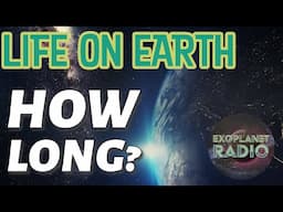 How Long Will Life on Earth Last? | Exoplanet Radio ep 42