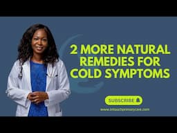 2 More Natural Remedies for Your Cold Symptoms