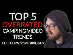 TOP 5 OVERRATED Camping Video Trends